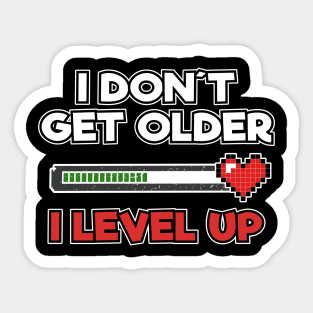 Level Complete Birthday Gamer I Dont Get Older I Level Up Gift Present Sticker